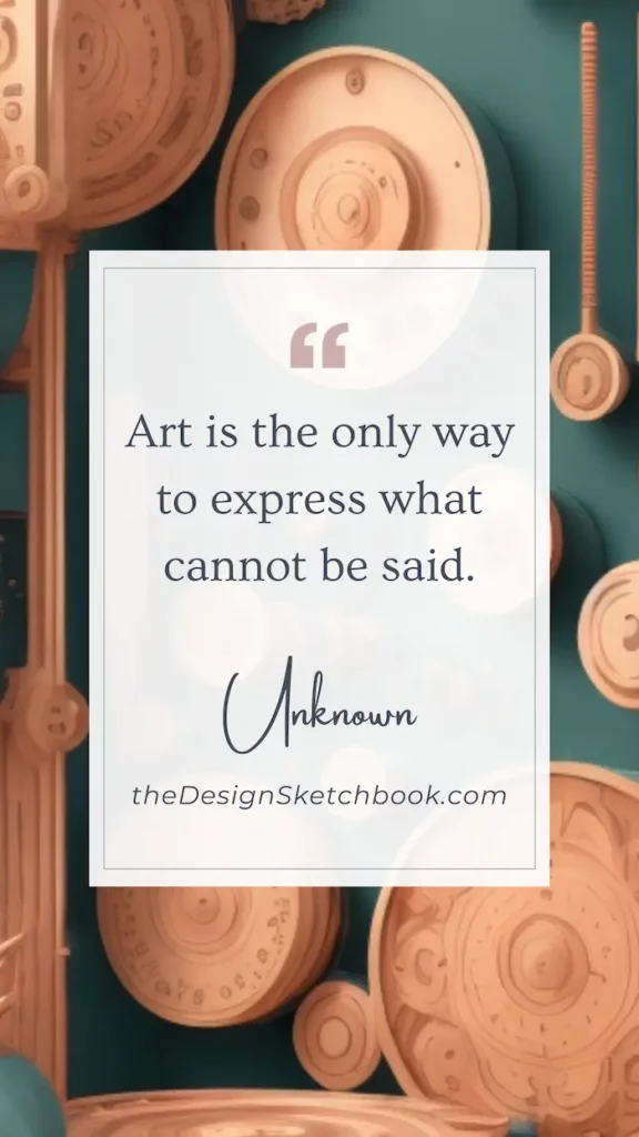 20. "Art is the only way to express what cannot be said." - Unknown